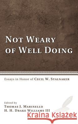 Not Weary of Well Doing Thomas J Marinello, H H Drake LLL Williams 9781498264532 Wipf & Stock Publishers