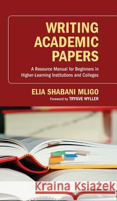 Writing Academic Papers Elia Shabani Mligo, Trygve Wyller 9781498264761 Resource Publications (CA)