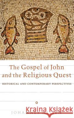 The Gospel of John and the Religious Quest Johannes Nissen 9781498264891 Pickwick Publications