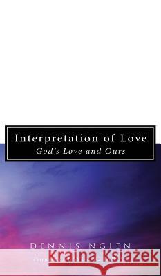 Interpretation of Love Dennis Ngien 9781498265157 Wipf & Stock Publishers