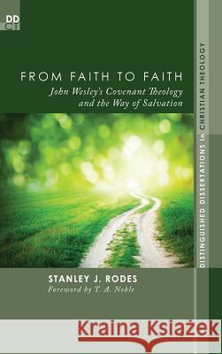 From Faith to Faith Stanley J Rodes, T A Noble 9781498265256 Pickwick Publications