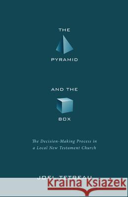 The Pyramid and the Box Joel Tetreau 9781498265522