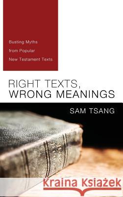 Right Texts, Wrong Meanings Sam Tsang 9781498265881