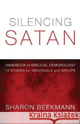 Silencing Satan: 13 Studies for Individuals and Groups Sharon Beekmann 9781498265898