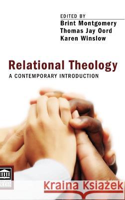 Relational Theology Brint Montgomery, Thomas Jay Oord, Karen Winslow 9781498266017