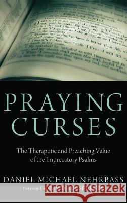 Praying Curses Daniel Nehrbass, David Augsburger 9781498266093 Pickwick Publications