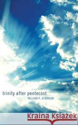 Trinity After Pentecost William P Atkinson 9781498266215