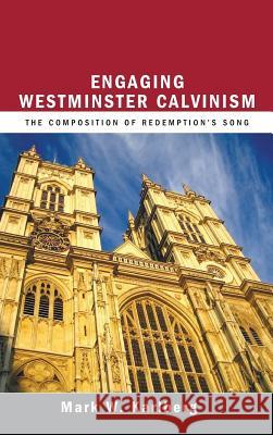 Engaging Westminster Calvinism Mark W Karlberg 9781498266239 Wipf & Stock Publishers