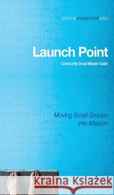 Launch Point: Community Group Mission Guide Gary Comer 9781498266468