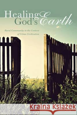 Healing God's Earth S Roy Kaufman, L Shannon Jung 9781498266581 Wipf & Stock Publishers