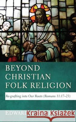 Beyond Christian Folk Religion Edward A Beckstrom 9781498266703