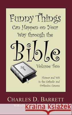 Funny Things Can Happen on Your Way through the Bible, Volume 2 Charles D Barrett, John M Bullard 9781498266826