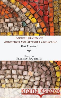 Annual Review of Addictions and Offender Counseling Stephen Southern 9781498267038