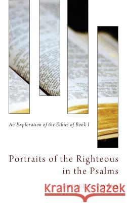 Portraits of the Righteous in the Psalms Daniel C Owens 9781498267199 Pickwick Publications