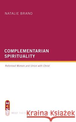 Complementarian Spirituality Dr Natalie Brand, Robert Letham 9781498267427 Wipf & Stock Publishers