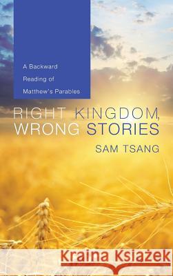 Right Kingdom, Wrong Stories Sam Tsang 9781498267618