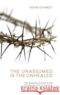 The Unassumed Is the Unhealed Kevin Chiarot 9781498267649