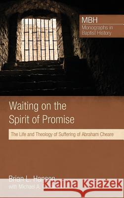 Waiting on the Spirit of Promise Brian L Hanson, Michael Haykin 9781498268288 Pickwick Publications