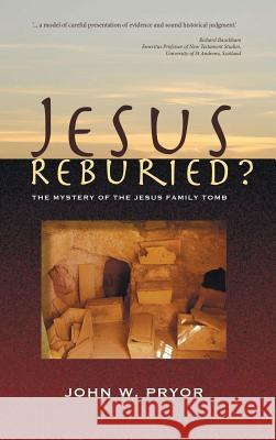 Jesus Reburied? John Pryor 9781498268547
