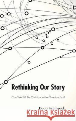 Rethinking Our Story G Douglas Hammack 9781498268639 Resource Publications (CA)