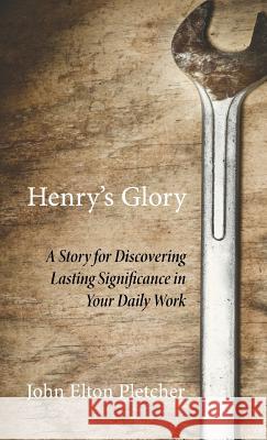 Henry's Glory John Elton Pletcher 9781498268769 Resource Publications (CA)