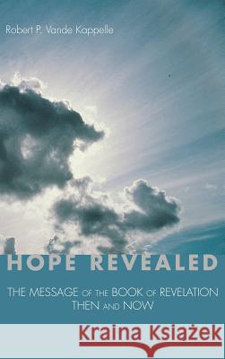 Hope Revealed Robert P. Vand 9781498268837 Wipf & Stock Publishers