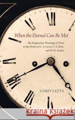 When the Eternal Can Be Met Corey Latta 9781498268851