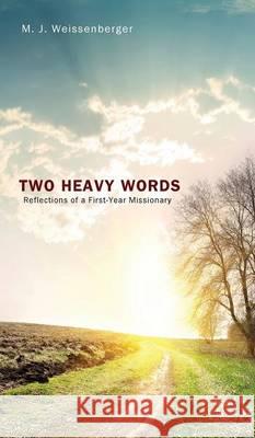 Two Heavy Words M J Weissenberger 9781498268899 Resource Publications (CA)