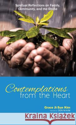 Contemplations from the Heart Grace Ji-Sun Kim Don McKim 9781498269384 Resource Publications (CA)