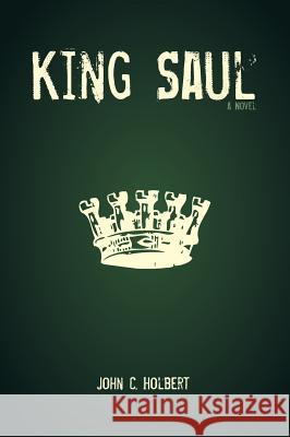 King Saul John C Holbert 9781498269605