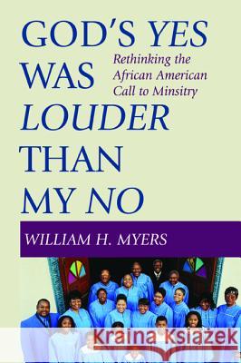 God's Yes Was Louder than My No Myers, William H. 9781498278362 Wipf & Stock Publishers