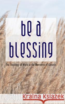 Be a Blessing Elizabeth Ellen Ostring, Richard M Davidson 9781498278720 Wipf & Stock Publishers