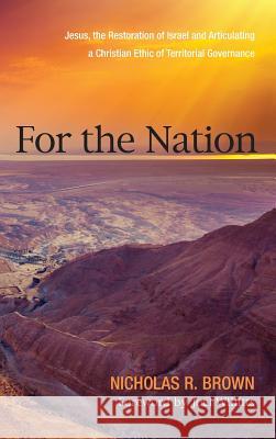 For the Nation Nicholas R Brown, Joel Willitts (North Park University USA) 9781498279055 Pickwick Publications