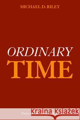 Ordinary Time Michael D. Riley 9781498279451 Resource Publications (CA)