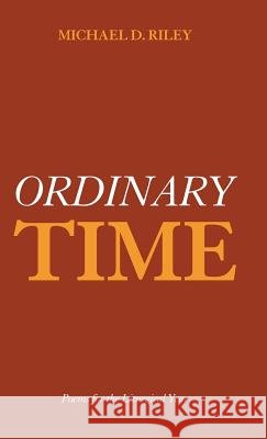 Ordinary Time Michael D Riley 9781498279475