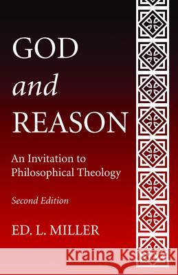 God and Reason Ed L. Miller 9781498279543 Wipf & Stock Publishers