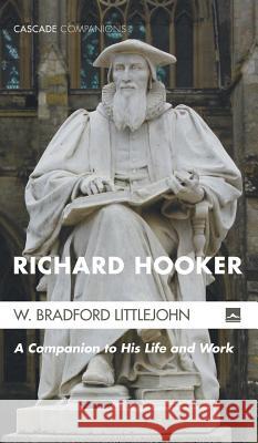Richard Hooker W Bradford Littlejohn 9781498280006 Cascade Books