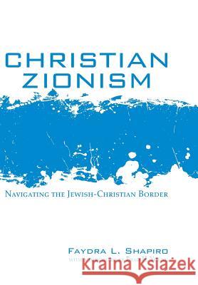 Christian Zionism Faydra L Shapiro, Brad H Young 9781498280181