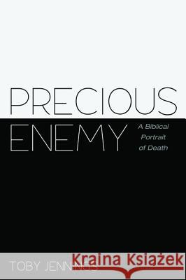 Precious Enemy Toby Jennings 9781498280679 Pickwick Publications