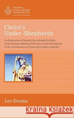 Christ's Under-Shepherds Leo Douma 9781498280938 Wipf & Stock Publishers