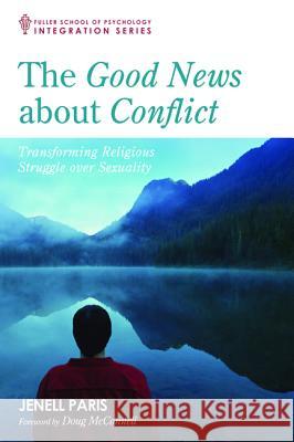 The Good News about Conflict Jenell Paris Doug McConnell 9781498280976