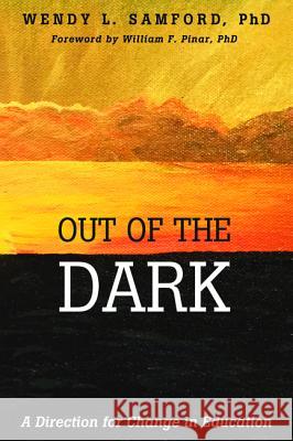 Out of the Dark Wendy L. Samford William F. Pinar 9781498281164 Resource Publications (CA)