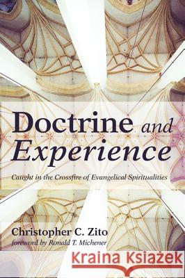 Doctrine and Experience Christopher C. Zito Ronald T., Dr Michener 9781498281195