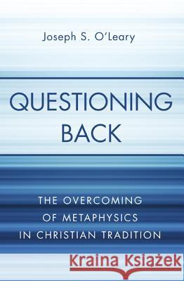 Questioning Back Joseph S. O'Leary 9781498281447 Wipf & Stock Publishers