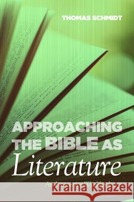 Approaching the Bible as Literature Thomas Schmidt 9781498281577