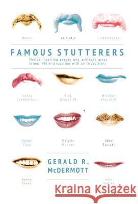 Famous Stutterers Gerald R McDermott (Roanoke College) 9781498282314 Cascade Books