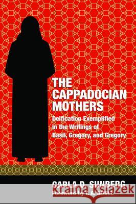 The Cappadocian Mothers Carla D. Sunberg T. A. Noble 9781498282413 Pickwick Publications