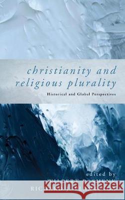 Christianity and Religious Plurality Wilbert R Shenk, Richard J Plantinga (Calvin College) 9781498282673 Cascade Books