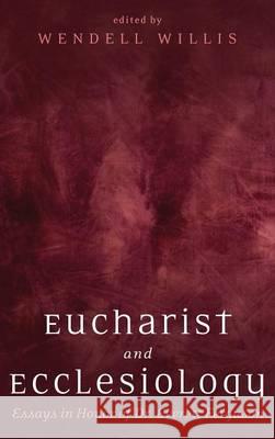 Eucharist and Ecclesiology Wendell Willis 9781498282949 Pickwick Publications