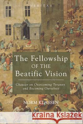 The Fellowship of the Beatific Vision Norm Klassen 9781498283687 Cascade Books